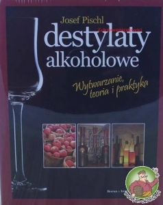 Destylaty alkoholowe - wytwarzanie, teoria, praktyka