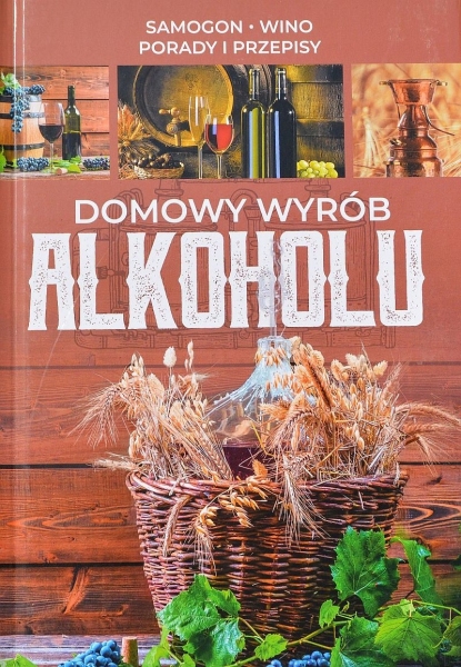 Domowy wyrób alkoholu.Samogon,wino, porady i przepisy